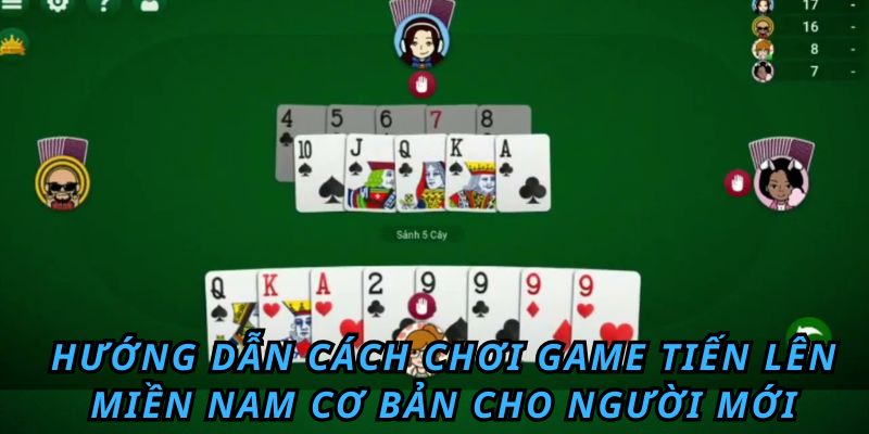 Bật Mí Cách Đánh Bài Tiến Lên Luôn Thắng Cho Tân Binh Hướng dẫn cách chơi game tiến lên miền nam cơ bản cho người mới